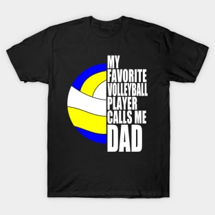 My Favorite Volleyball Player Calls Me Dad White Text T-Shirt
